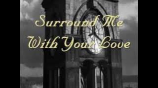 Surround Me With Your Love  - Tradução