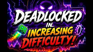 Deadlocked in Increasing Difficulty!