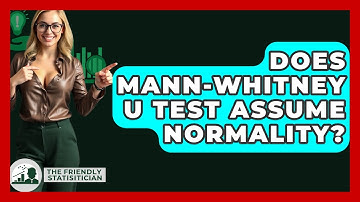 Does Mann-Whitney U Test Assume Normality? - The Friendly Statistician