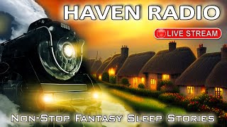 🔴HAVEN RADIO. Non-Stop Fantasy Sleep Stories from 