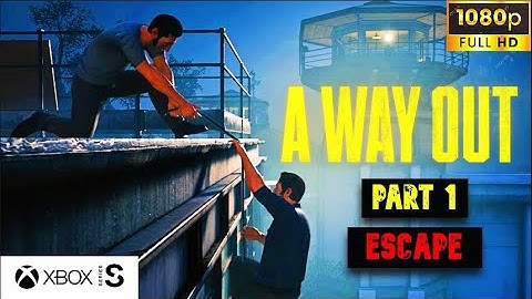 A WAY OUT Gameplay Walkthrough Part 1 ESCAPE FULL GAME [1080p 60PS HD Xbox SERIES S] - No Commentary