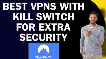 Best VPNs with Kill Switch for Extra Security