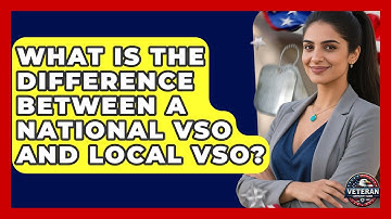 What Is The Difference Between A National VSO And Local VSO? - Veteran Community Guide
