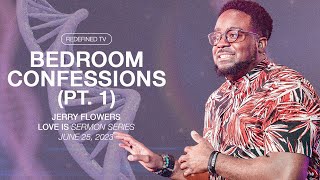 Bedroom Confessions (Pt. 1) | Love Is | Part 5 | Jerry Flowers