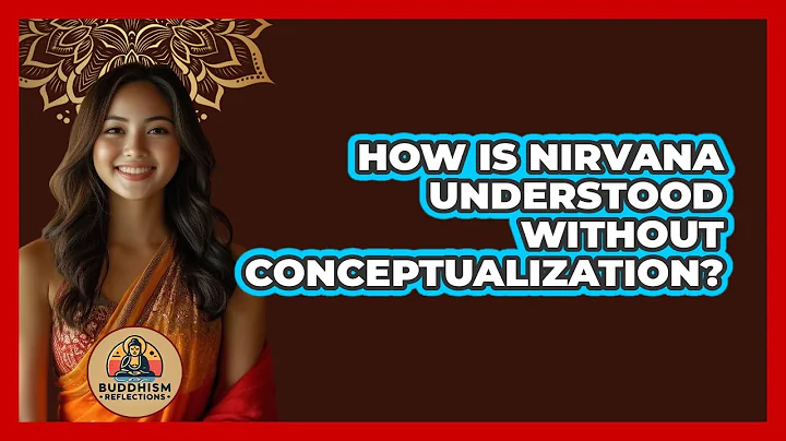 How Is Nirvana Understood Without Conceptualization?