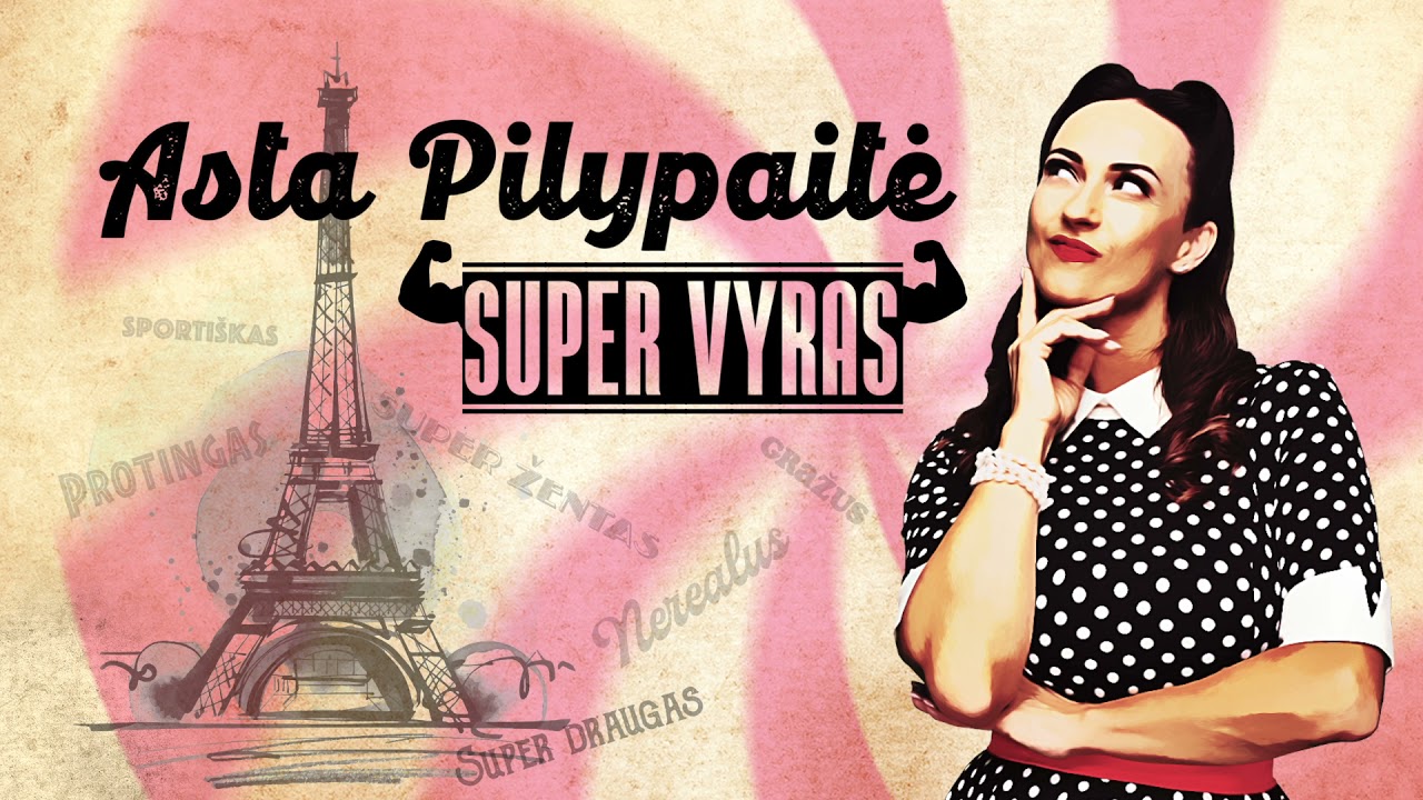 Watch Asta Pilypaitė - Super vyras (Premjera) on YouTube Watch Asta Pilypaitė - Super vyras (Premjera) on YouTube