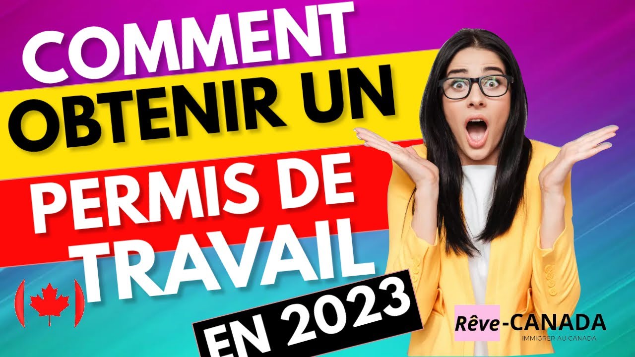 DECOUVREZ COMMENT OBTENIR UN PERMIS DE TRAUVAIL AU CANADA EN 2023 - YouTube