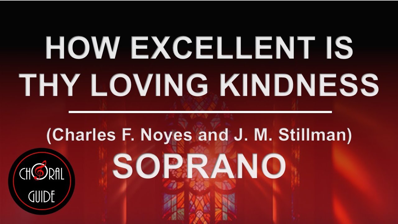 How Excellent is Thy Loving Kindness - SOPRANO | CF Noyes and JM Stillman