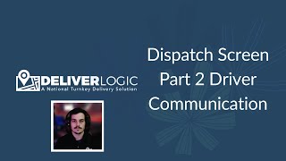 DeliverLogic - Dispatch Screen Part 2 Driver - Communication