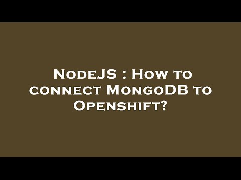 NodeJS : How to connect MongoDB to Openshift?