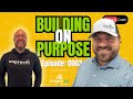 Building On Purpose TubeCast Episode: 0003