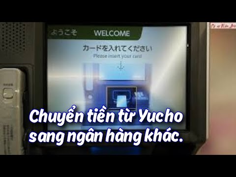 Video Cách chuyển tiền từ ngân hàng Yucho sang ngân hàng... - youtube