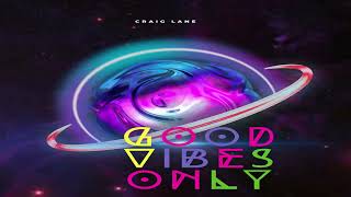 "Good Vibes Only" - Craig Lane  - Single Version