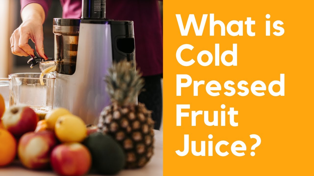 What is Cold Pressed Fruit Juice? YouTube