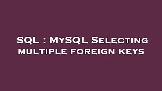 SQL : MySQL Selecting multiple foreign keys