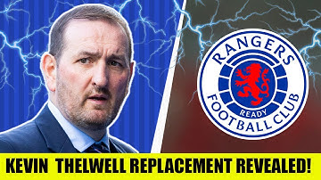 HUGE Kevin Thelwell Rangers REPLACEMENT REVEALED!