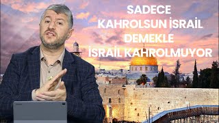 Sadece Kahrolsun İsrail Demekle İsrail Kahrolmuyor Muhammed Emin Yıldırım