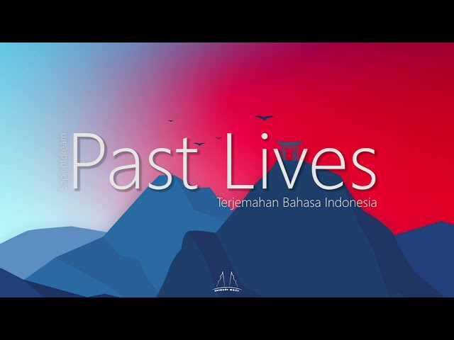 Past Lives  - Sapientdream Terjemahan Bahasa Indonesia class=