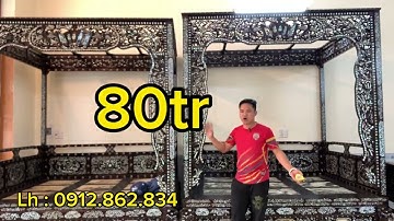 giường long sàn khảm ốc , tủ bầy đồ khảm ốc , trường kỷ tam sơn khảm ốc .