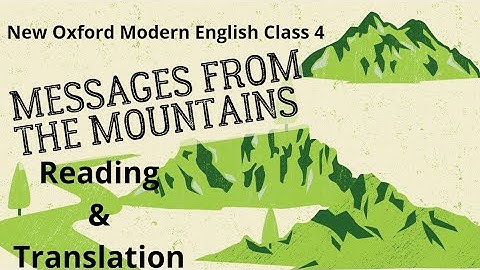 New Oxford modern English class 4 unit 5 Messages from the mountain reading Urdu Hindi Translation