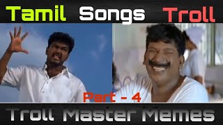 Tamil Songs Troll Funny Troll Video Songs Troll Part - 4