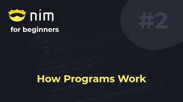 Nim for Beginners #2 How Programs Work