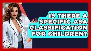 Is There A Specific ASA Classification For Children? - The Operating Table