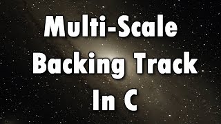 Multi-Scale Backing Track In C. Try Out Exotic Scales.