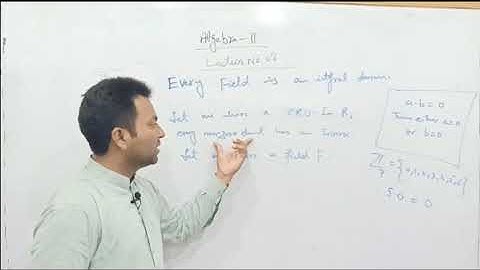 Lecture 9 // Theorem; Every Field is an integral domain; Algebra