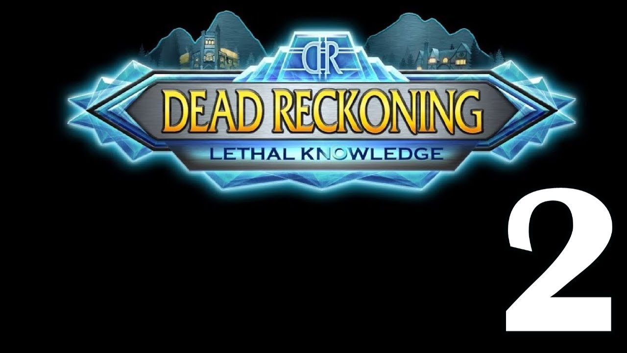 Let's Play - Dead Reckoning 8 - Lethal Knowledge - Part 2 - YouTube