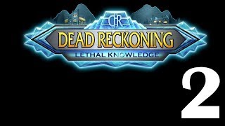 Let's Play - Dead Reckoning 8 - Lethal Knowledge - Part 2