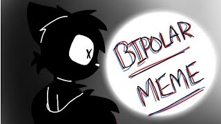 Bipolar meme ¦¦ flash warning!
