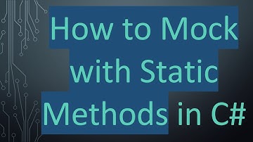 How to Mock with Static Methods in C#
