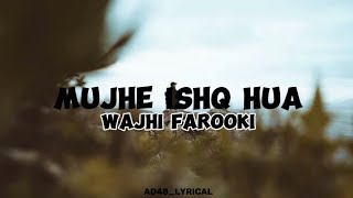 Mujhe Ishq Hua Lyrics (Wajhi Farooki)#mujheishqhua #lyrics #wajhifarooki