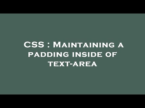 CSS : Maintaining a padding inside of text-area