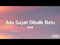 Wali - Ada Gajah Dibalik Batu (Video Lirik)