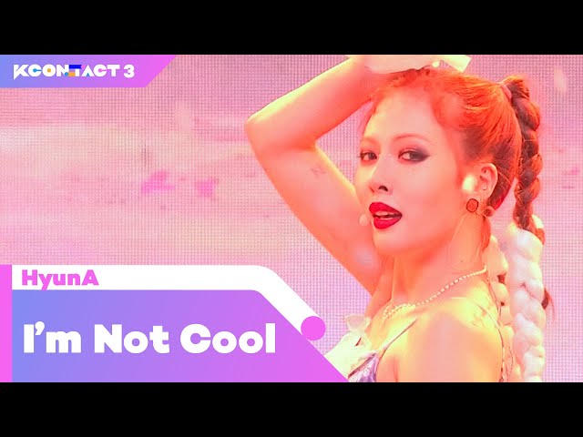 HYUNA - IM NOT COOL 2021