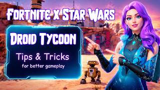 Fortnite x Star Wars Droid Tycoon Tips & Tricks