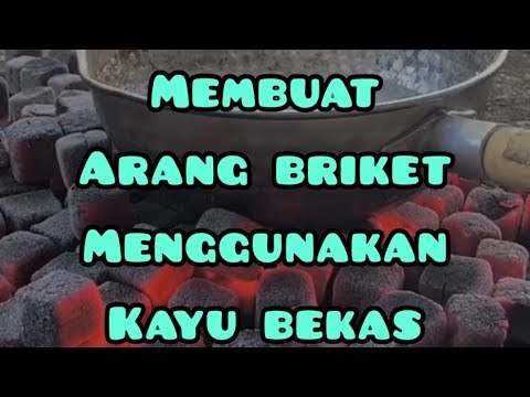 Langkah langkah membuat arang briket pakai kayu bekas