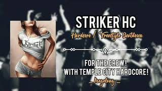 STRIKER HC - FOR THE CREW! WITH TEMPLE CITY HARDCORE! (HARDCORE/FREESTYLE BEATDOWN)