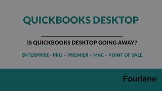 Is QuickBooks Desktop Going Away? Not yet! QB Enterprise Not Going Away - Phase Out  - Discontinue