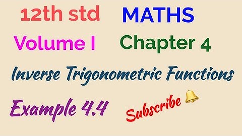 12th std/MATHS/Volume I/Chapter 4/Inverse Trigonometric Functions/Example 4.4