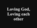 Loving God, Loving Each Other- Gaither Vocal Band Lyrics
