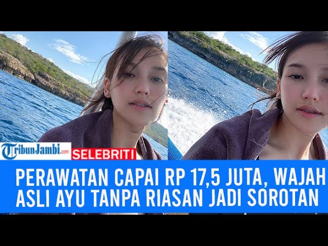 Perawatannya Saja Capai Rp 17,5 Juta, Wajah Asli Ayu Ting Ting Tanpa Riasan Jadi Sorotan class=