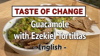 GUACAMOLE with EZEKIEL TORTILLAS | Taste of Change E68 | Sugarfree | Low Glycemic | Weight Loss help
