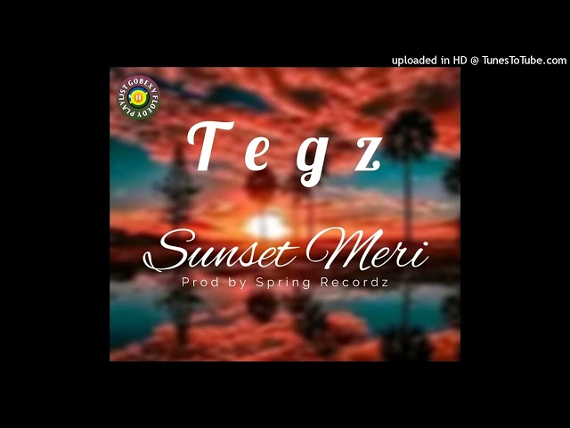 Sunset Meri____Tegz___(2023) Prod by Spring Recordz [GOBEXY FLOEDY PLAYLIST] class=