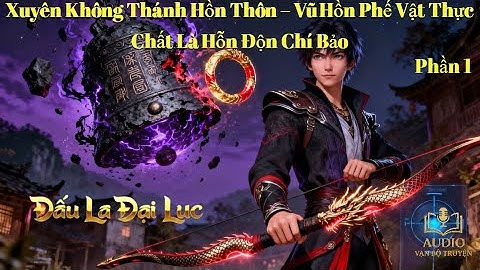 Audio Đồng Nhân Đẫu La : Võ Hồn Hỗ Độn Chí Bảo Hỗn Độn Chung Phần 1 - Truyện Audio FULL