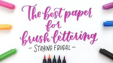 The Best Paper for Brush Lettering (staying frugal)