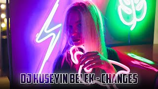 DJ HÜSEYİN BELEK - CHANGES (2021) ORIGINAL MIX