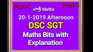 20-1-2019 afternoon DSC SGT Maths bits with EXPLANATION: CHASRI